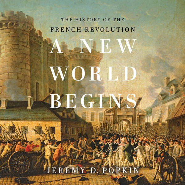 Cover of A New World Begins: The History of the French Revolution