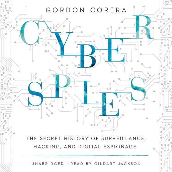 Cover of Cyberspies: The Secret History of Surveillance, Hacking, and Digital Espionage