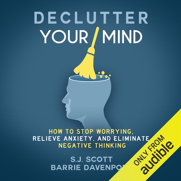 Cover of Declutter Your Mind: How to Stop Worrying, Relieve Anxiety, and Eliminate Negative Thinking