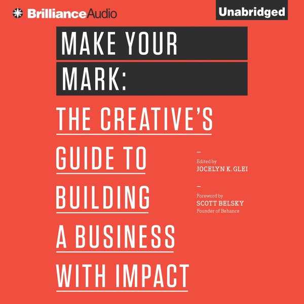 Cover of Make Your Mark: The Creative's Guide to Building a Business with Impact (99U)