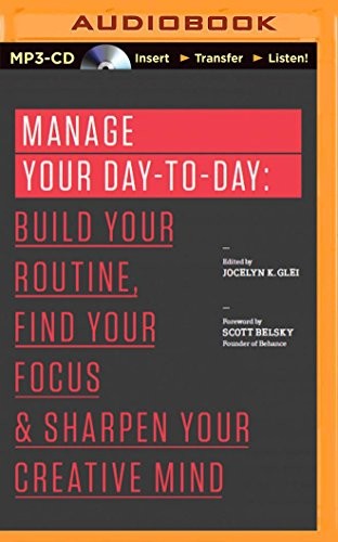 Cover of Manage Your Day-to-Day: Build Your Routine, Find Your Focus, and Sharpen Your Creative Mind (99U)