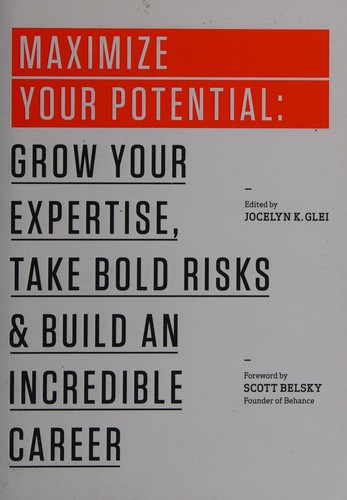 Cover of Maximize Your Potential: Grow Your Expertise, Take Bold Risks & Build an Incredible Career (99U)