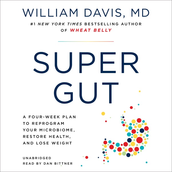 Cover of Super Gut: A Four-Week Plan to Reprogram Your Microbiome, Restore Health, and Lose Weight