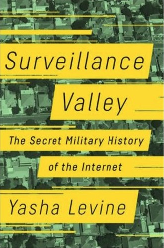 Cover of Surveillance Valley: The Secret Military History of the Internet