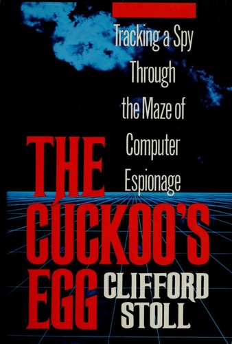 Cover of The Cuckoo's Egg: Tracking a Spy Through the Maze of Computer Espionage