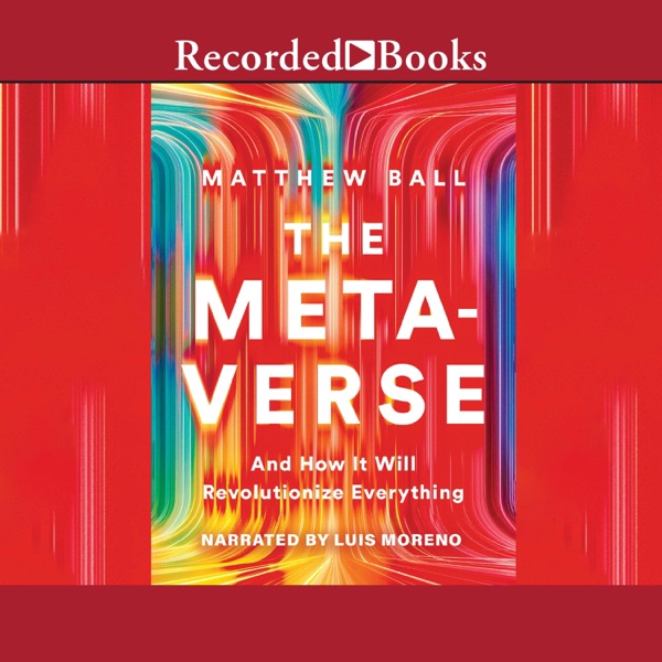 Cover of The Metaverse: And How It Will Revolutionize Everything