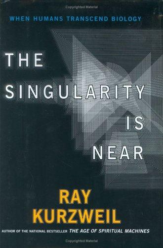 Cover of The Singularity Is Near: When Humans Transcend Biology