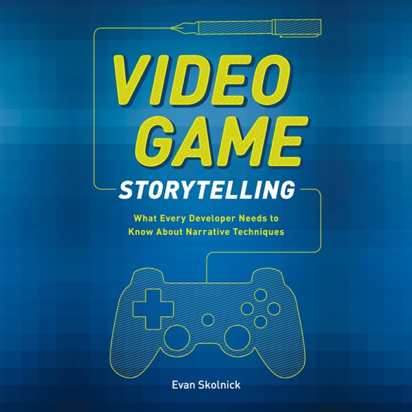 Cover of Video Game Storytelling: What Every Developer Needs to Know about Narrative Techniques